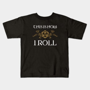 This is How I Roll Dungeons Crawler and Dragons Slayer Kids T-Shirt